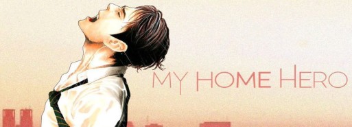 مانگا "My Home Hero" در 22 می به پخش هفتگی خود بازخواهد گشت